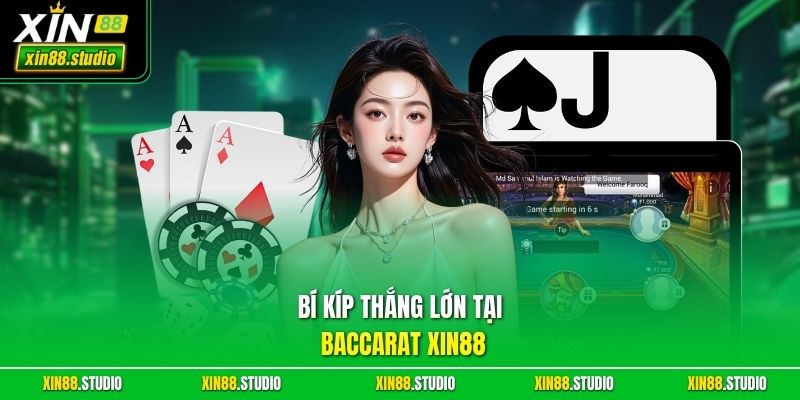 Bí kíp thắng lớn tại Baccarat Xin88