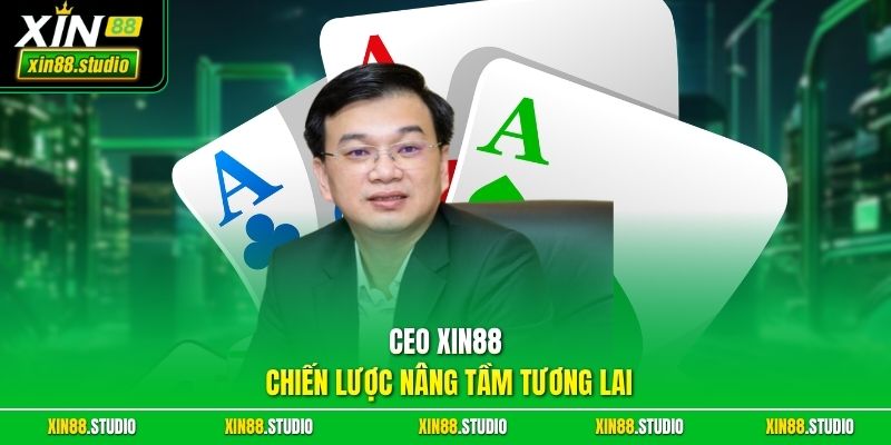 CEO xin88 Chiến Lược Nâng Tầm Tương Lai