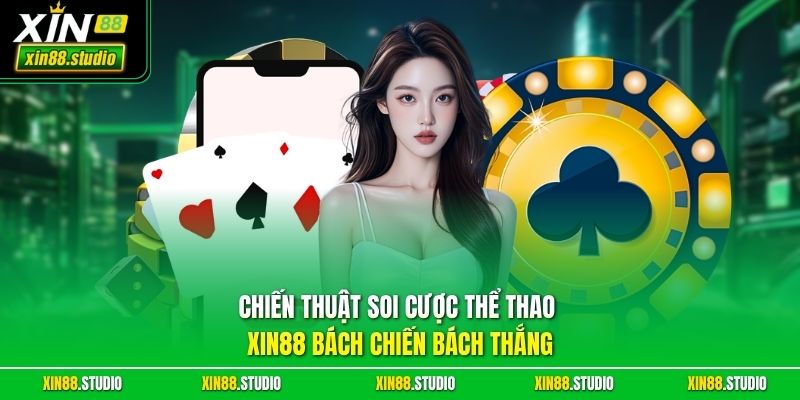 Chiến thuật soi cược thể thao xin88 bách chiến bách thắng