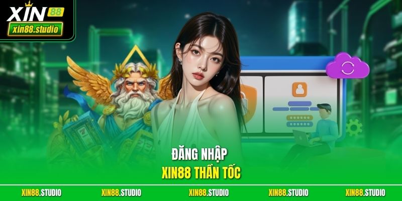 Đăng nhập xin88 thần tốc